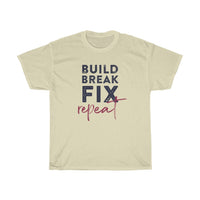 Build, Break, Fix, Repeat - T-shirt