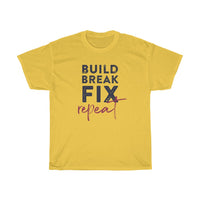 Build, Break, Fix, Repeat - T-shirt