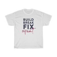 Build, Break, Fix, Repeat - T-shirt