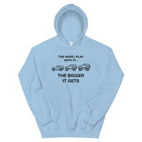 Unisex Hoodie - The More I Play With It The Bigger It Gets