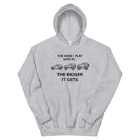 Unisex Hoodie - The More I Play With It The Bigger It Gets