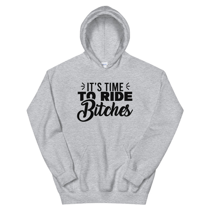 Unisex Hoodie - It's Time To Ride Bitches