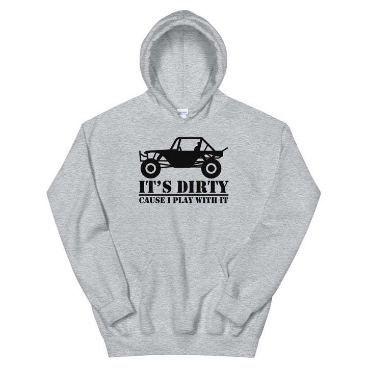 Unisex Hoodie - It's Dirty Cause I Play With It