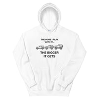 Unisex Hoodie - The More I Play With It The Bigger It Gets