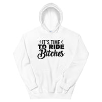 Unisex Hoodie - It's Time To Ride Bitches